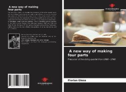 A New Way Of Making Four Parts di Giesa Florian Giesa edito da KS OmniScriptum Publishing