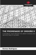 THE PROMENADE OF ORDOÑO II di Ramos Rodriguez edito da Our Knowledge Publishing