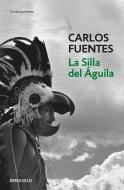 La silla del Águila di Carlos Fuentes edito da DEBOLSILLO