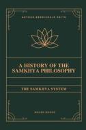 A HISTORY OF THE SAMKHYA PHILOSOPHY di Arthur Berriedale Keith edito da Maven Books