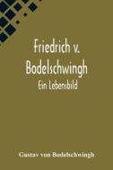 Friedrich v. Bodelschwingh di Gustav von Bodelschwingh edito da Alpha Editions