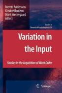 Variation in the Input: Studies in the Acquisition of Word Order di Merete Anderssen edito da SPRINGER NATURE