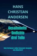 Gesammelte Gedichte alle drei Teile di Hans Christian Andersen edito da Bookmundo Direct