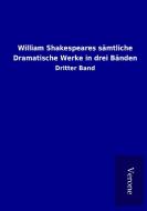 William Shakespeares sämtliche Dramatische Werke in drei Bänden di Shakespeare edito da TP Verone Publishing