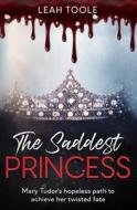 The Saddest Princess di Leah Toole edito da Independently Published