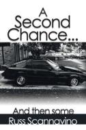 A Second Chance...And then some di Russ Scannavino edito da AUTHORHOUSE
