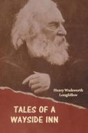 Tales of a Wayside Inn di Henry Wadsworth Longfellow edito da IndoEuropeanPublishing.com