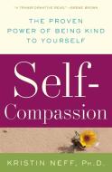 Self-Compassion: The Proven Power of Being Kind to Yourself di Kristin Neff edito da WILLIAM MORROW