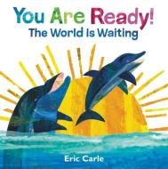 You Are Ready!: The World Is Waiting di Eric Carle edito da HARPERCOLLINS