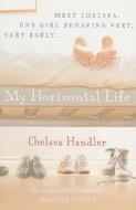 My Horizontal Life di Chelsea Handler edito da Cornerstone