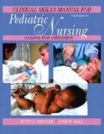 Pediatric Nursing Clinical Skills Manual di Ruth C. Bindler, Jane W. Ball edito da Pearson Education (us)