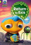 Project X: Alien Adventures: Lime: Return to Exis di Tony Bradman edito da Oxford University Press