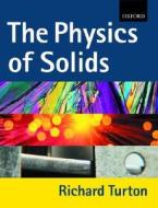 The Physics of Solids di Richard John Turton edito da OXFORD UNIV PR