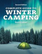 Complete Guide To Winter Camping di Kevin Callan edito da Firefly Books Ltd