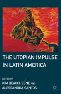 The Utopian Impulse in Latin America edito da Palgrave Macmillan