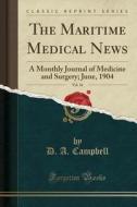 The Maritime Medical News, Vol. 16: A Monthly Journal of Medicine and Surgery; June, 1904 (Classic Reprint) di D. a. Campbell edito da Forgotten Books
