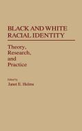 Black and White Racial Identity di Janet E. Helms edito da Greenwood Press