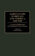 Agriculture in Britain and America, 1660-1820 di Samuel Rogal edito da Greenwood Press