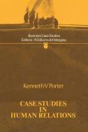 Case Studies in Human Relations di Kenneth V. Porter edito da Palgrave Macmillan