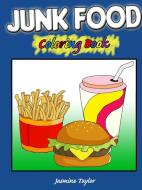 Junk Food Coloring Book di Jasmine Taylor edito da LULU PR