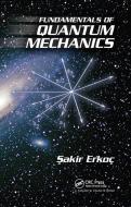 Fundamentals Of Quantum Mechanics di Sakir Erkoc edito da Taylor & Francis Ltd