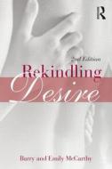Rekindling Desire di Barry Mccarthy, Emily McCarthy edito da ROUTLEDGE