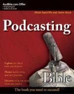 Podcasting Bible di Steve Mack, Mitch Ratcliffe edito da John Wiley & Sons
