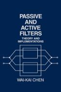 Passive and Active Filters di Wai-Fah Chen, Chen edito da John Wiley & Sons