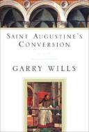 Saint Augustine's Conversion di Garry Wills, Augustine edito da Viking