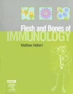 The Flesh and Bones of Immunology di Matthew Helbert edito da PAPERBACKSHOP UK IMPORT