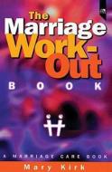 The Marriage Work-Out Book: A Marriage Care Book di Kirk, Mary Kirk edito da Lion Hudson