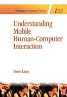 Understanding Mobile Human-Computer Interaction di Steve Love edito da BUTTERWORTH HEINEMANN