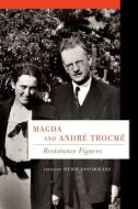 Magda and André Trocmé di Pierre Boismorand edito da McGill-Queen's University Press