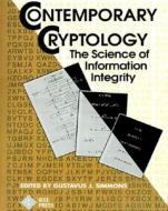 Contemporary Cryptology: The Science Of Informatio Information Integrity di GJ Simmons edito da John Wiley And Sons Ltd