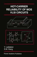 Hot-Carrier Reliability of MOS VLSI Circuits di Yusuf Leblebici, Sung-Mo (Steve) Kang edito da Springer US