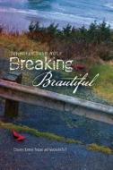 Breaking Beautiful di Jennifer Shaw Wolf edito da Walker & Company