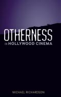 Otherness in Hollywood Cinema di Michael Richardson edito da Continuum Publishing Corporation