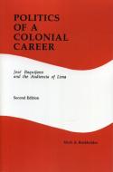 Politics of a Colonial Career di Mark A. Burkholder edito da Rowman & Littlefield
