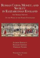 Roman Coins, Money, and Society in Elizabethan England di Andrew Burnett edito da American Numismatic Society