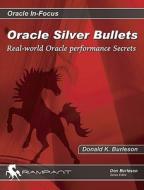 Oracle Silver Bullets di Donald Keith Burleson edito da Rampant Techpress