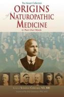 Origins Of Naturopathic Medicine edito da Ncnm Press