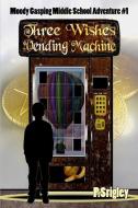 Three Wishes Vending Machine di Patricia Srigley edito da LIGHTNING SOURCE INC