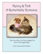 Henry and Tink: A Remarkable Romance: The Love Story of a Three-Legged Cat and a Two-Legged Dog di Cathy Conheim, BJ Gallagher edito da Breakthrough Press