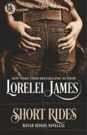 Short Rides di Lorelei James edito da Ridgeview Publishing