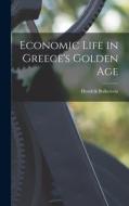 Economic Life in Greece's Golden Age di Hendrik Bolkestein edito da LIGHTNING SOURCE INC