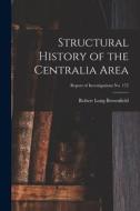 Structural History of the Centralia Area; Report of Investigations No. 172 di Robert Long Brownfield edito da LIGHTNING SOURCE INC