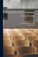 Papers on Human Culture di Elizabeth Palmer Peabody, Charles Lane edito da LIGHTNING SOURCE INC
