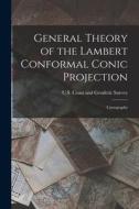 General Theory of the Lambert Conformal Conic Projection: Cartography edito da LEGARE STREET PR