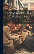 Die Sprache Der Luxemburger. di Peter Klein edito da LEGARE STREET PR