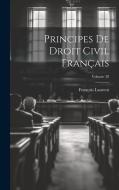 Principes De Droit Civil Français; Volume 28 di François Laurent edito da LEGARE STREET PR